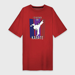 Футболка женская-платье Id rather do karate, цвет: красный