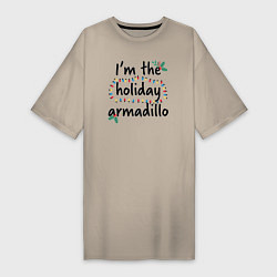 Женская футболка-платье Im the holiday armadillo