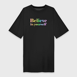 Женская футболка-платье Believe in yourself always