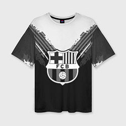 Футболка оверсайз женская FC Barcelona: Black Style, цвет: 3D-принт
