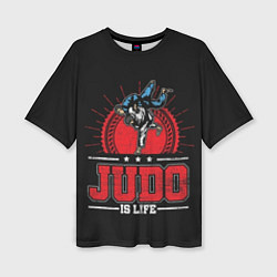 Футболка оверсайз женская Judo is life, цвет: 3D-принт