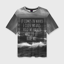 Футболка оверсайз женская Bring Me The Horizon - it comes in waves, цвет: 3D-принт