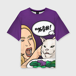 Футболка оверсайз женская Woman yelling at a cat, цвет: 3D-принт