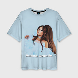 Футболка оверсайз женская Ariana Grande Ариана Гранде, цвет: 3D-принт