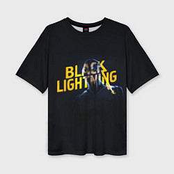 Футболка оверсайз женская Black Lightning - Thunder, цвет: 3D-принт