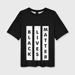 Женская футболка оверсайз Black lives matter Z