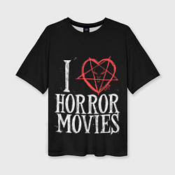 Футболка оверсайз женская I Love Horror Movies, цвет: 3D-принт