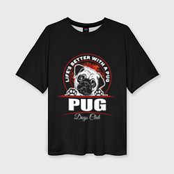 Футболка оверсайз женская Мопс Pug, цвет: 3D-принт