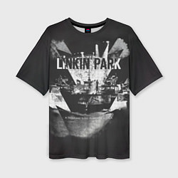 Женская футболка оверсайз A Thousand Suns: Puerta De Alcala - Linkin Park