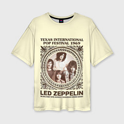 Женская футболка оверсайз Led Zeppelin - Texas International Pop Festival 19