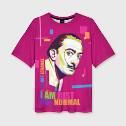 Футболка оверсайз женская Salvador Dali: I am just not normal, цвет: 3D-принт