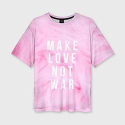 Женская футболка оверсайз Make love not var