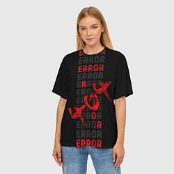 Футболка оверсайз женская ERROR ОШИБКА 404, цвет: 3D-принт — фото 2