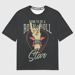 Женская футболка оверсайз Рожденный быть звездой рок-н-ролла