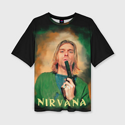 Футболка оверсайз женская Nirvana - Kurt Cobain with a gun, цвет: 3D-принт