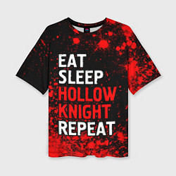 Футболка оверсайз женская Eat Sleep Hollow Knight Repeat Арт, цвет: 3D-принт