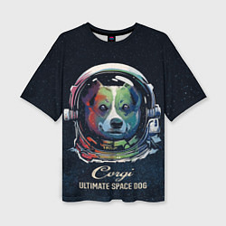 Футболка оверсайз женская Корги Космонавт Corgi Space Dog, цвет: 3D-принт
