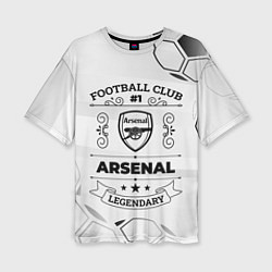 Футболка оверсайз женская Arsenal Football Club Number 1 Legendary, цвет: 3D-принт