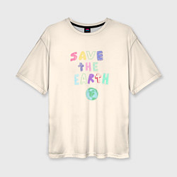 Женская футболка оверсайз Save the earth на бежевом фоне