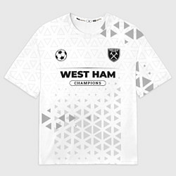 Футболка оверсайз женская West Ham Champions Униформа, цвет: 3D-принт