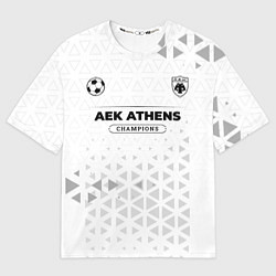 Футболка оверсайз женская AEK Athens Champions Униформа, цвет: 3D-принт