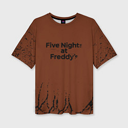 Футболка оверсайз женская Five Nights At Freddys : game, цвет: 3D-принт