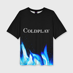 Футболка оверсайз женская Coldplay Blue Fire, цвет: 3D-принт