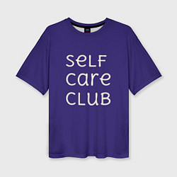 Футболка оверсайз женская Self care club blue, цвет: 3D-принт