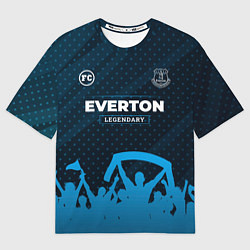 Футболка оверсайз женская Everton legendary форма фанатов, цвет: 3D-принт