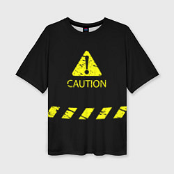 Женская футболка оверсайз CAUTION - Осторожно опасность