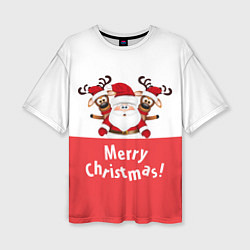 Женская футболка оверсайз Дед Мороз с оленями