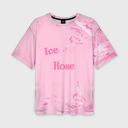 Футболка оверсайз женская Ice Rose, цвет: 3D-принт