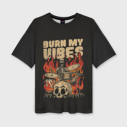 Женская футболка оверсайз Burn my vibes