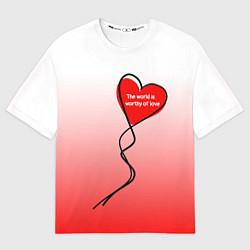 Футболка оверсайз женская Этот мир достоин любви, цвет: 3D-принт