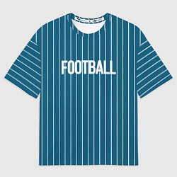 Женская футболка оверсайз Синий с белым полосатый узор с надписью футбол