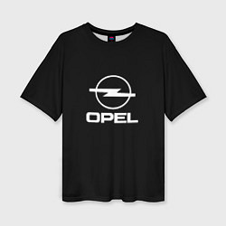 Футболка оверсайз женская Opel logo white, цвет: 3D-принт