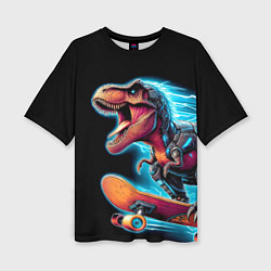 Футболка оверсайз женская Cool Dino on a skateboard - neon glow fantasy, цвет: 3D-принт