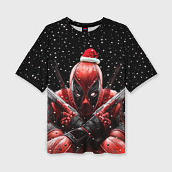 Футболка оверсайз женская Новогодний Дэдпул, цвет: 3D-принт
