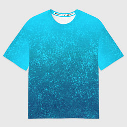 Футболка оверсайз женская Лазурный голубой текстурный градиент, цвет: 3D-принт