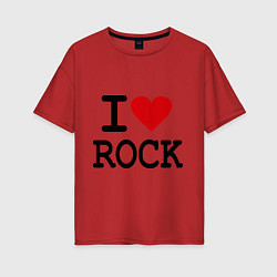 Футболка оверсайз женская I love Rock, цвет: красный