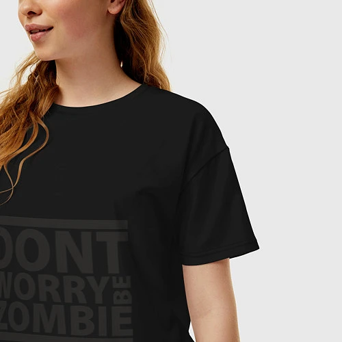 Женская футболка оверсайз Dont worry be zombie / Черный – фото 3
