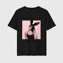 Женская футболка оверсайз Ariana Grande: Dangerous Woman