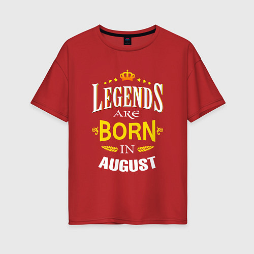 Женская футболка оверсайз Legends are born in august / Красный – фото 1