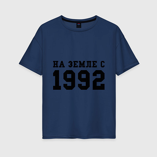 Женская футболка оверсайз На Земле с 1992 / Тёмно-синий – фото 1