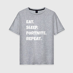 Футболка оверсайз женская Eat Sleep Fortnite Repeat, цвет: меланж