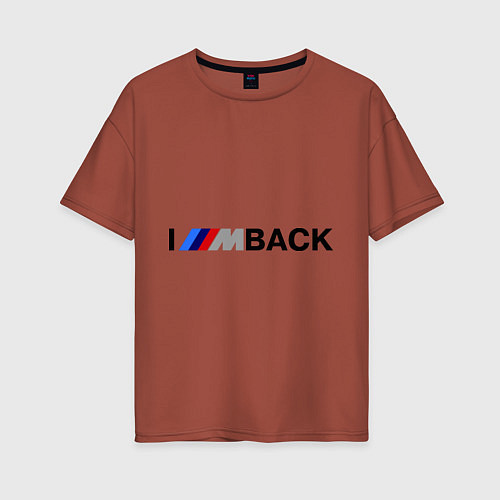 Женская футболка оверсайз Im back BMW / Кирпичный – фото 1