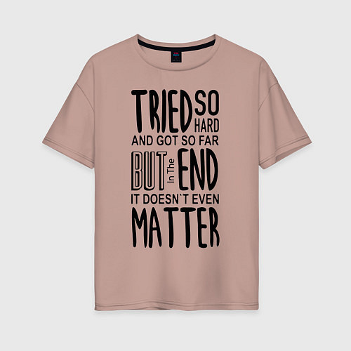 Женская футболка оверсайз Linkin Park: Tried so Hard / Пыльно-розовый – фото 1