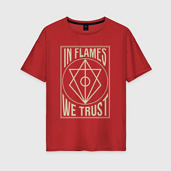 Футболка оверсайз женская In Flames: We Trust, цвет: красный