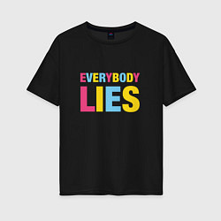 Футболка оверсайз женская Everybody Lies, цвет: черный