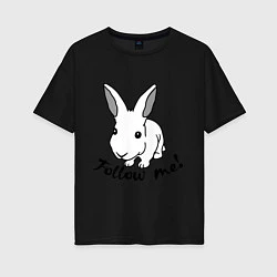 Женская футболка оверсайз Rabbit: follow me